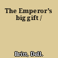 The Emperor's big gift /