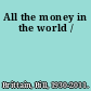 All the money in the world /