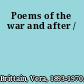 Poems of the war and after /