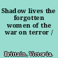 Shadow lives the forgotten women of the war on terror /