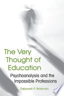 The very thought of education psychoanalysis and the impossible professions /