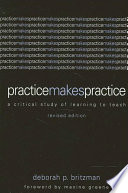 Practice makes practice a critical study of learning to teach /