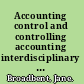 Accounting control and controlling accounting interdisciplinary and critical perspectives /