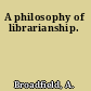 A philosophy of librarianship.