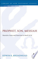 Prophet, Son, Messiah : narrative form and function in Mark 14-16 /