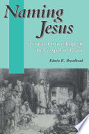 Naming Jesus : titular Christology in the Gospel of Mark /