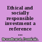 Ethical and socially responsible investment a reference guide for researchers /