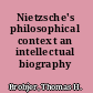 Nietzsche's philosophical context an intellectual biography /