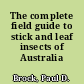 The complete field guide to stick and leaf insects of Australia