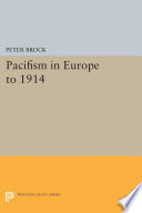 Pacifism in Europe to 1914 /