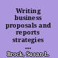 Writing business proposals and reports strategies for success /