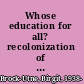 Whose education for all? recolonization of the African mind /
