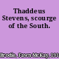 Thaddeus Stevens, scourge of the South.