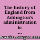 The history of England from Addington's administration to the close of William IV's reign, 1801-1837,