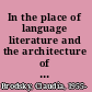 In the place of language literature and the architecture of the referent /