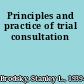 Principles and practice of trial consultation