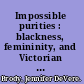 Impossible purities : blackness, femininity, and Victorian culture / Jennifer DeVere Brody.