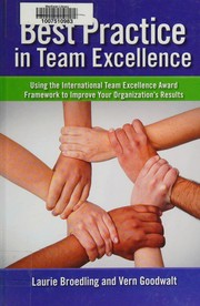 Best practice in team excellence : using the international team excellence award framework to improve your organization's results /
