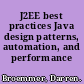 J2EE best practices Java design patterns, automation, and performance /