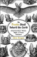 The freaks shall inherit the earth : entrepreneurship for weirdos, misfits, and world dominators /