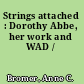 Strings attached : Dorothy Abbe, her work and WAD /