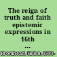 The reign of truth and faith epistemic expressions in 16th and 17th century English /