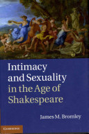 Intimacy and sexuality in the age of Shakespeare /
