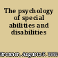 The psychology of special abilities and disabilities