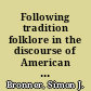 Following tradition folklore in the discourse of American culture /