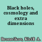 Black holes, cosmology and extra dimensions