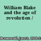 William Blake and the age of revolution /