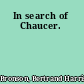 In search of Chaucer.