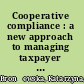 Cooperative compliance : a new approach to managing taxpayer relations /