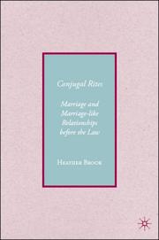 Conjugal rites : marriage and marriage-like relationships before the law /
