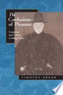 The confusions of pleasure commerce and culture in Ming China /