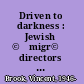 Driven to darkness : Jewish ©♭migr©♭ directors and the rise of film noir /