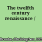 The twelfth century renaissance /