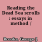 Reading the Dead Sea scrolls : essays in method /