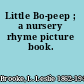 Little Bo-peep ; a nursery rhyme picture book.