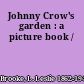 Johnny Crow's garden : a picture book /