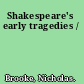 Shakespeare's early tragedies /