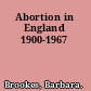 Abortion in England 1900-1967