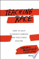 Teaching race : how to help students unmask and challenge racism /