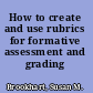 How to create and use rubrics for formative assessment and grading