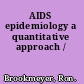 AIDS epidemiology a quantitative approach /