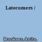 Latecomers /