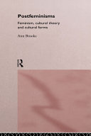 Postfeminisms feminism, cultural theory, and cultural forms /