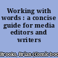 Working with words : a concise guide for media editors and writers /