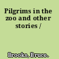 Pilgrims in the zoo and other stories /