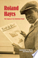 Roland Hayes : the legacy of an American tenor /